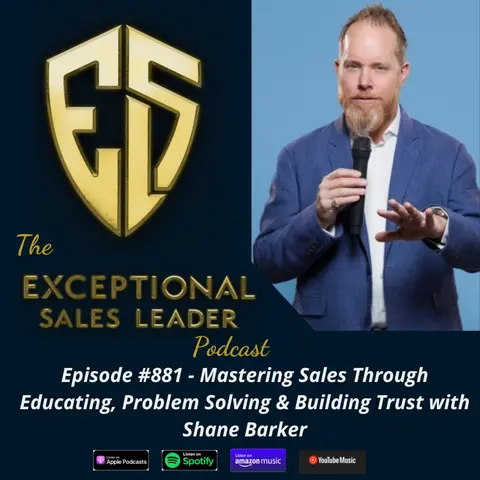 Mastering Sales Through Educating, Problem Solving & Building Trust with Shane Barker