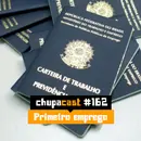 Episódio #162 – Primeiro emprego
