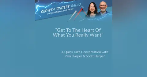 Get To The Heart Of What You Really Want