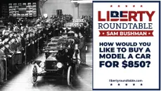 How Would You Like to Buy a Model A Car for $850? | Liberty RoundTable Live