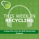 This Week in Recycling: A Deep Dive into the WIR Mentorship Program