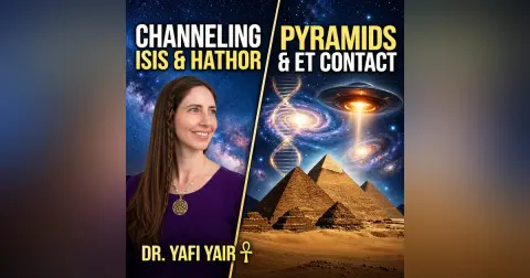 646. Ancient Egypt, Pyramids, Ascension Cycles, and ET Contact - Dr. Yafi Yair Channels Hathor & Isis