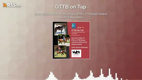 Ep 46: Jessica Redman on the Hot Topic of PPEs, OTTB Buyer Trends & 2024 Price Observations