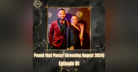 81. Pound that Pussy! (Arousing August 2024)