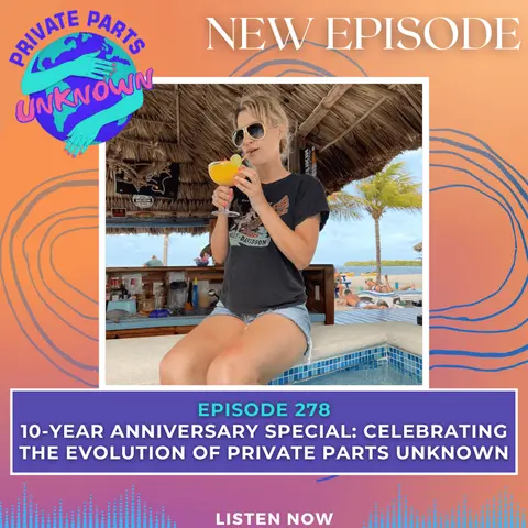10-Year Anniversary Special: Celebrating the Evolution of Private Parts Unknown