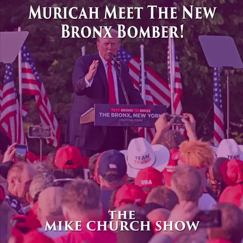 The Mike Church Show-Muricah Meet The New Bronx Bomber!