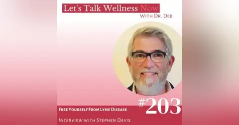 Episode 203: Free Yourself From Lyme Disease with Stephen Davis
