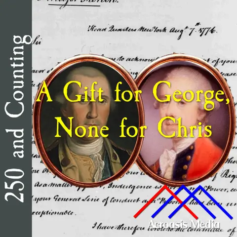 A Gift For George, None For Chris–August 7, 1776