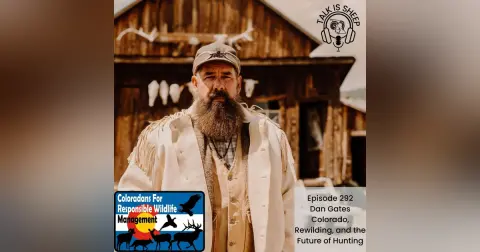 Colorado, Rewilding, and the Future of Hunting with Dan Gates
