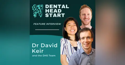 FEATURE #68 – The Future of Dental Head Start with Dr David Keir