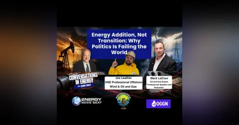 Energy Addition, Not Transition: Why Politics Is Failing the World