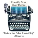 Rufus the Solar Guard Dog (Encore)