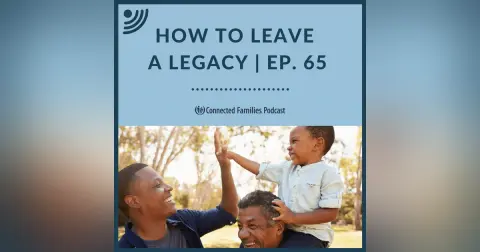 How to Leave a Legacy | Ep. 65