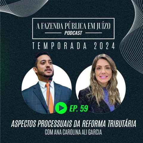 PFPemJ#59 – 2024Ep05 – Aspectos Processuais da Reforma Tributária