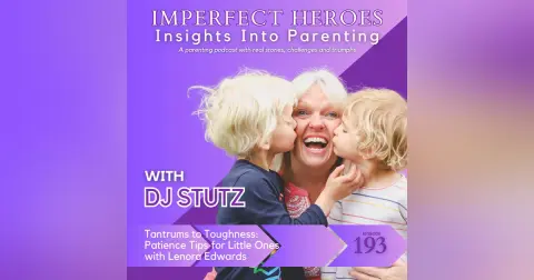 Tantrums to Toughness: Patience Tips for Little Ones with Lenora Edwards