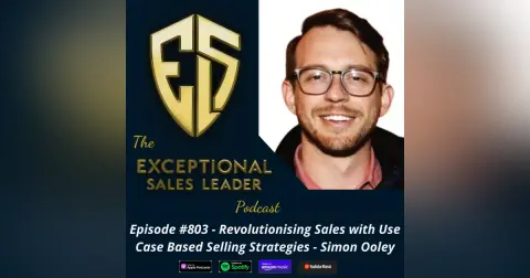 Revolutionising Sales with Use Case Based Selling Strategies – Simon Ooley