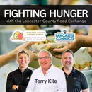 Fighting Hunger with the Lancaster County Food Exchange featuring Terry Kile - Episode 264