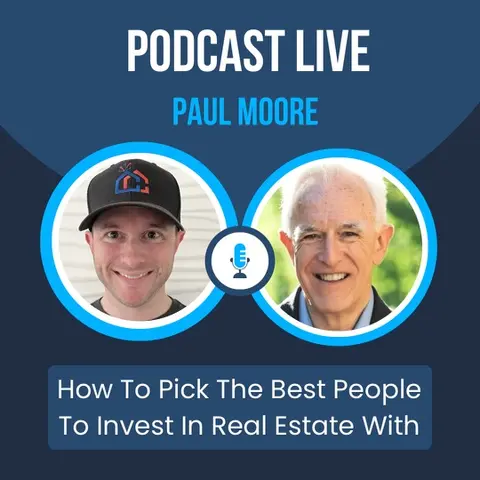 How To Pick The Best People To Invest In Real Estate With - Paul Moore