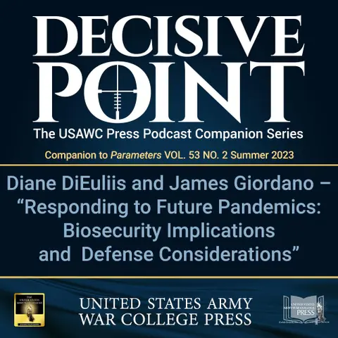 Decisive Point Podcast – Ep 4-11 – Diane DiEuliis and James Giordano – “Responding to Future Pandemics: Biosecurity Implications and Defense Considerations”