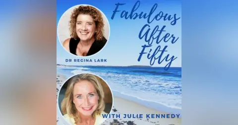 FABULOUS AFTER FIFTY! EPISODE 123 – DR. REGINA LARK- Why a Woman’s Work Is Never Done and What to Do About It