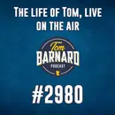 The life of Tom, live on the air - #2980