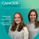 Fueling Hope: Nutrition for Cancer Care with Jasmine Ditter & Maddi Mleziva