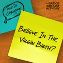 Why Do Christians Believe In The Virgin Birth?