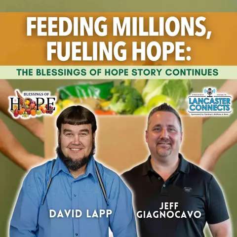 Feeding Millions, Fueling Hope: The Blessings of Hope Story Continues Featuring David Lapp - Episode 204