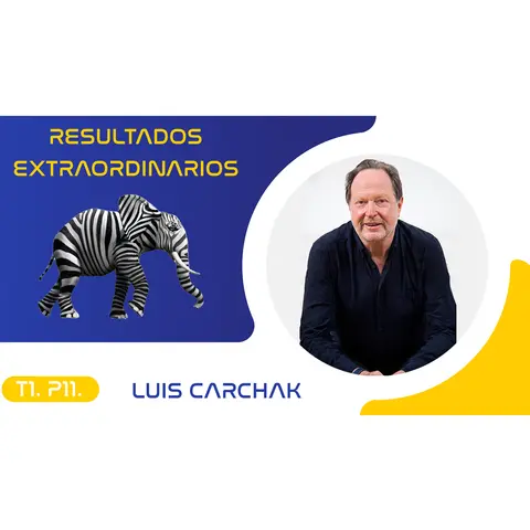 T1.P11. Resultados Extraordinarios | Luis Carchak Podcast