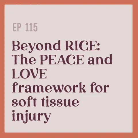 115 | Beyond RICE: The PEACE & LOVE Framework for Soft Tissue Injury