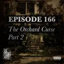 EPISODE 166: The Orchard Curse, Part 2