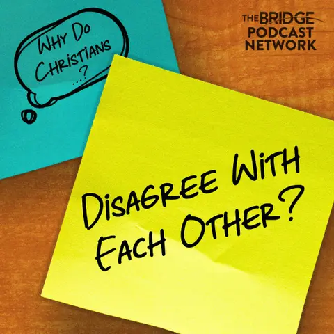 Why Do Christians Disagree With Each Other?