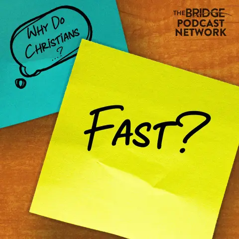 Why Do Christians Fast?