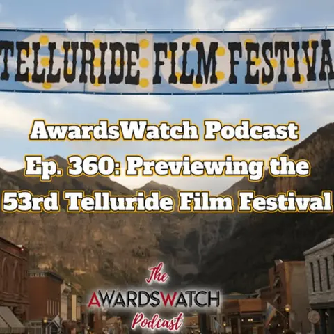 538: Special Episode: Guesting on the AwardsWatch Podcast: Previewing the 53rd Telluride Film Festival
