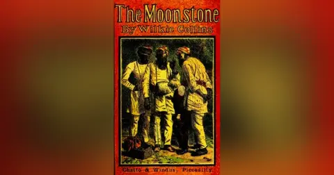 THE MOONSTONE (3rd NARRATIVE, CHAPS 5-6)