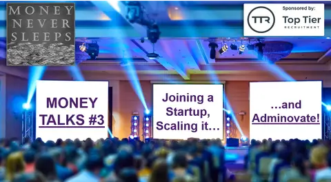 062: Money Talks #3:  Joining a Startup, Scaling It and 'Adminovate'