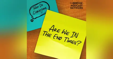Why Do Christians Believe We Are In The End Times?