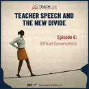 Teacher Speech and the New Divide: Difficult Conversations