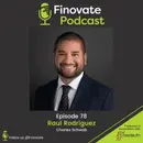 EP 78: Raul Rodriguez, Charles Schwab