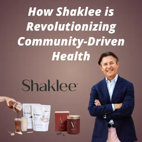Shaklee - How Shaklee is Revolutionizing Community-Driven Health