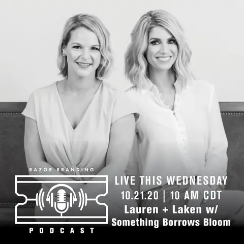 Razor Branding™ Podcast LIVE: 1.28 with Lauren + Laken with Something Borrowed Blooms