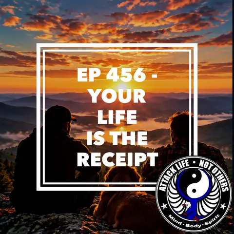 Ep 456 - Your Life Is the Receipt