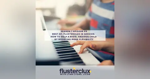 Best of: Flusterclux In Session: How To Help A Rigid, Anxious Child By Teaching Flexibility