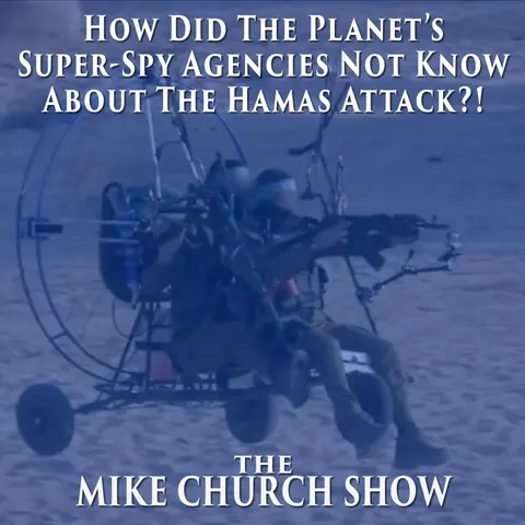How Did The Planet’s Super-Spy Agencies Not Know About The Hamas Attack?!