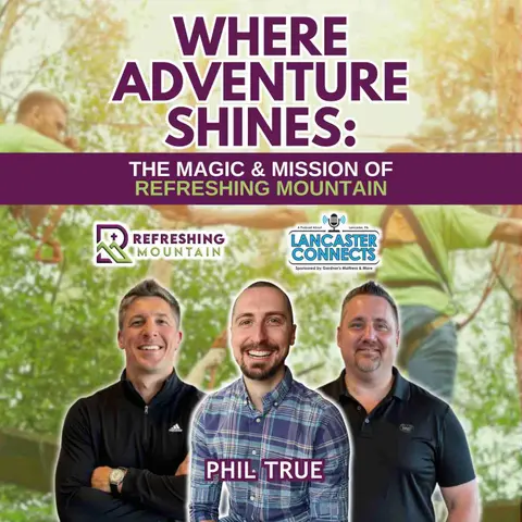 Where Adventure Shines: The Magic & Mission of Refreshing Mountain Featuring Phil True - Episode 222