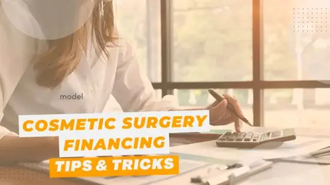 Cosmetic Surgery Financing Tips & Tricks