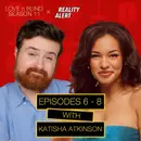 Aneha HATES Cam - Love Is Blind Season 11 Episodes 6 - 8 Recap with Katisha Atkinson