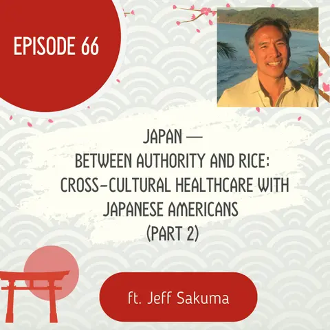 66 I Japan — Between Authority and Rice: Cross-Cultural Healthcare with Japanese Americans