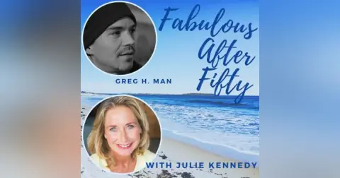 FABULOUS AFTER FIFTY! EPISODE 176 – Greg. H. Man – From Despair to Discovery: the Magic of Molecular Hydrogen