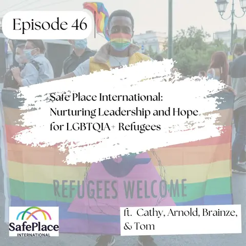 46 I Safe Place International: Nurturing Leadership and Hope for LGBTQIA+ Refugees